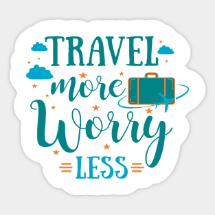 Travel More, Worry Less Tee! Sticker